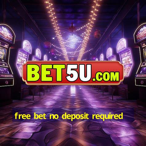 free bet no deposit required.